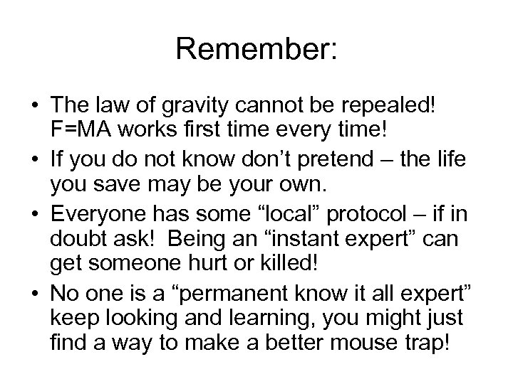 Remember: • The law of gravity cannot be repealed! F=MA works first time every