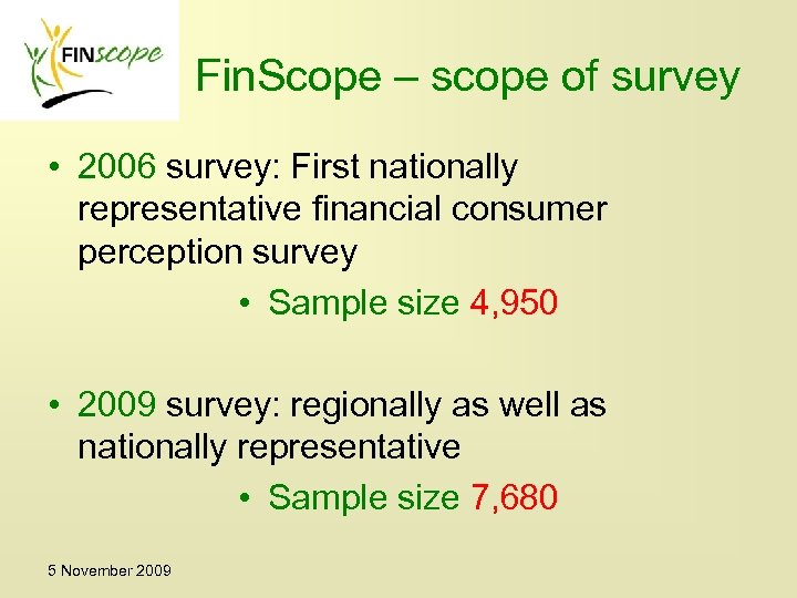 Fin. Scope – scope of survey • 2006 survey: First nationally representative financial consumer