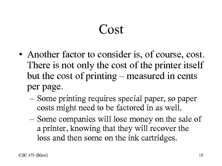 Cost • Another factor to consider is, of course, cost. There is not only