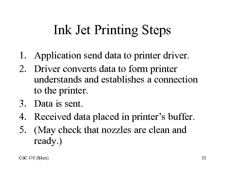 Ink Jet Printing Steps 1. Application send data to printer driver. 2. Driver converts