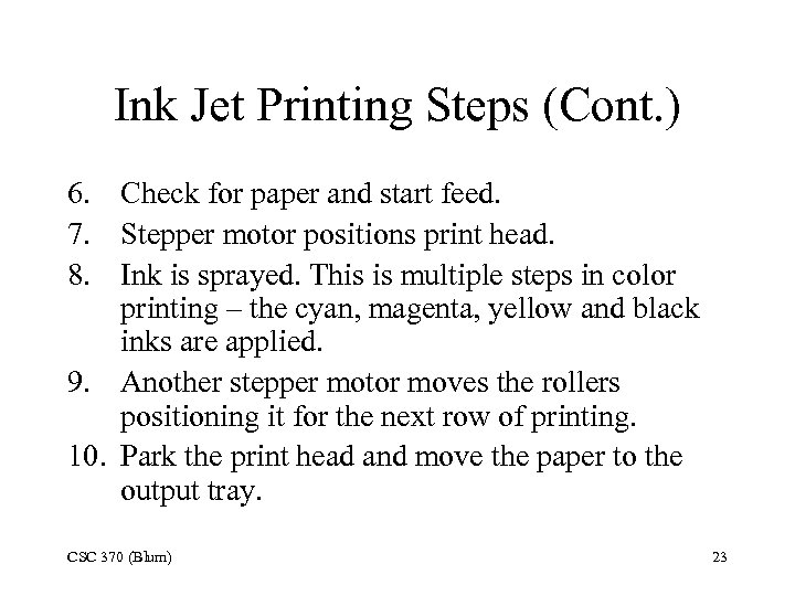 Ink Jet Printing Steps (Cont. ) 6. Check for paper and start feed. 7.