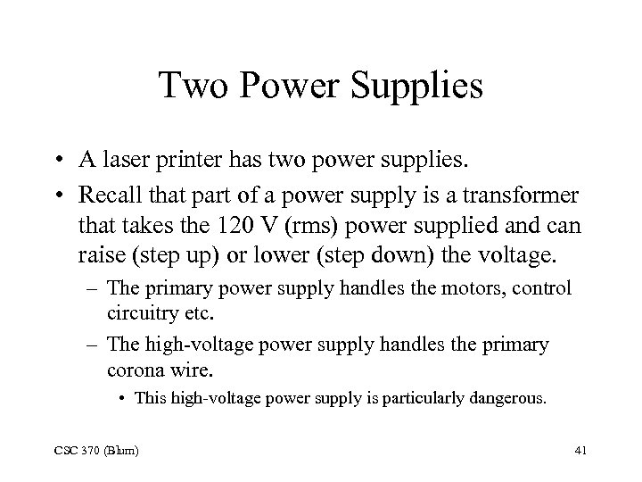 Two Power Supplies • A laser printer has two power supplies. • Recall that