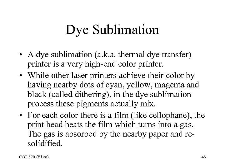 Dye Sublimation • A dye sublimation (a. k. a. thermal dye transfer) printer is