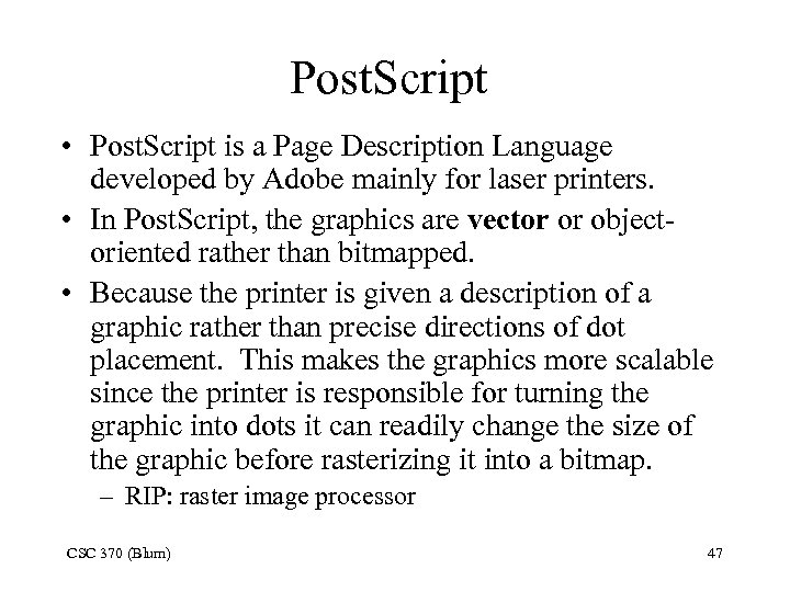 Post. Script • Post. Script is a Page Description Language developed by Adobe mainly