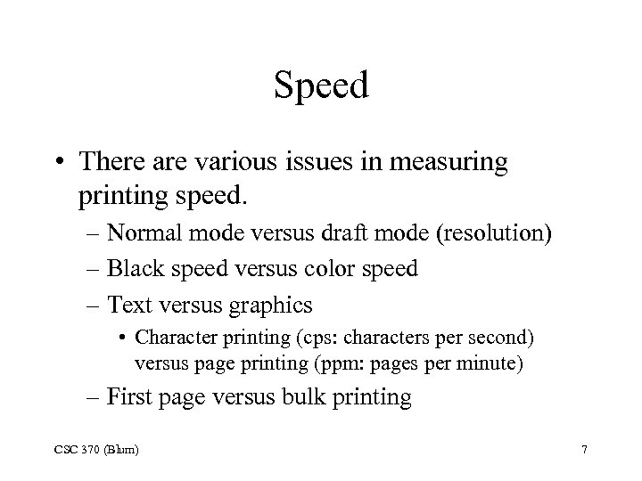 Speed • There are various issues in measuring printing speed. – Normal mode versus