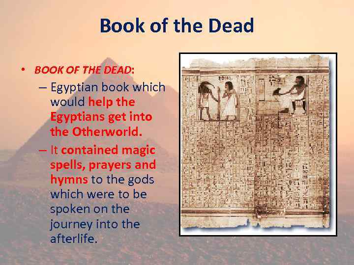 Book of the Dead • BOOK OF THE DEAD: – Egyptian book which would