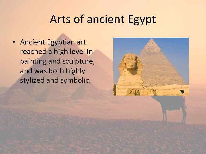 Arts of ancient Egypt • Ancient Egyptian art reached a high level in painting