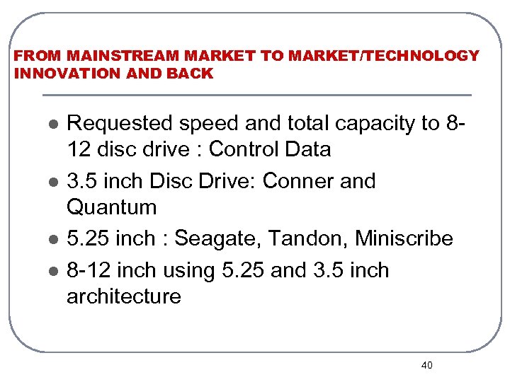 FROM MAINSTREAM MARKET TO MARKET/TECHNOLOGY INNOVATION AND BACK l l Requested speed and total