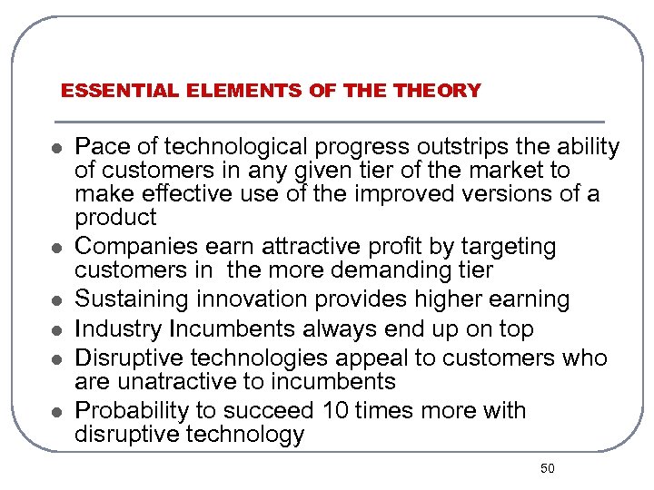 ESSENTIAL ELEMENTS OF THEORY l l l Pace of technological progress outstrips the ability