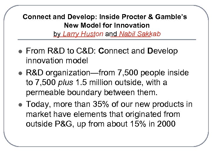 Connect and Develop: Inside Procter & Gamble’s New Model for Innovation by Larry Huston