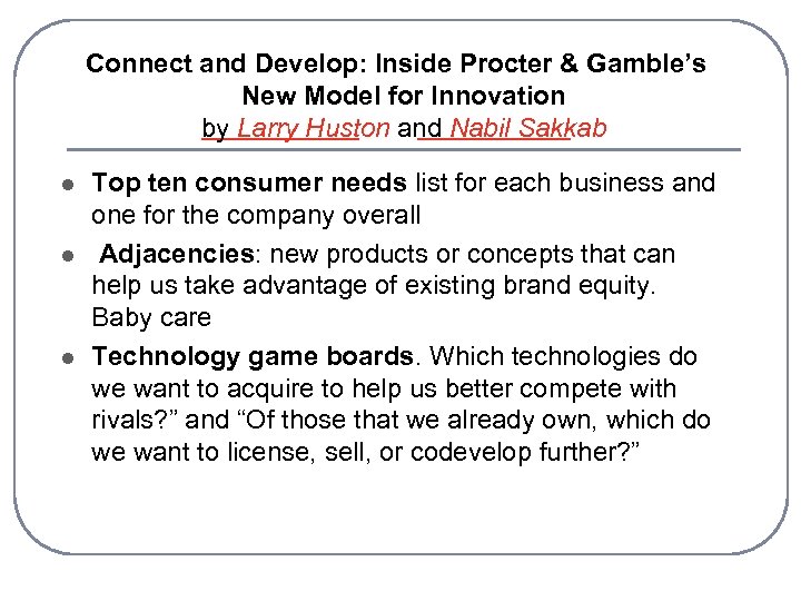 Connect and Develop: Inside Procter & Gamble’s New Model for Innovation by Larry Huston