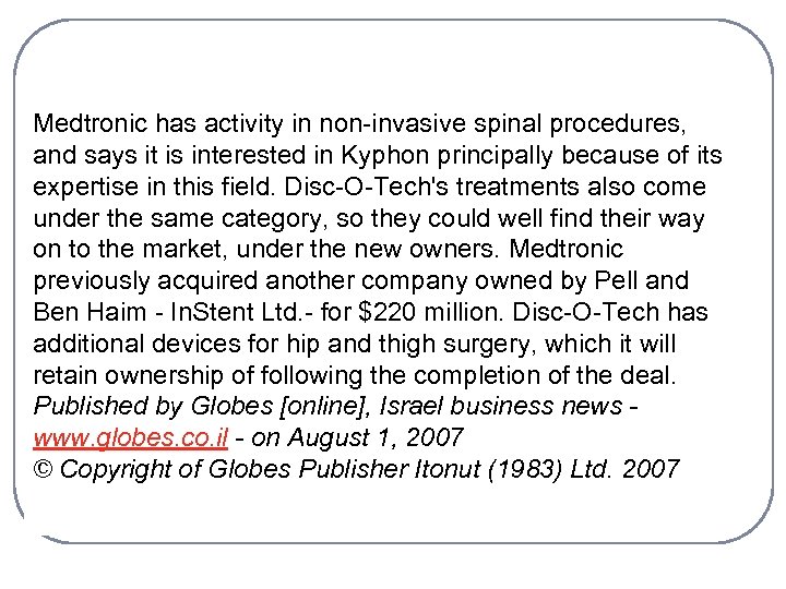 Medtronic has activity in non-invasive spinal procedures, and says it is interested in Kyphon