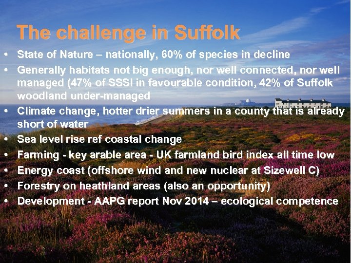 The challenge in Suffolk • State of Nature – nationally, 60% of species in