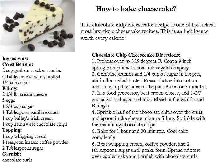How to bake cheesecake? This chocolate chip cheesecake recipe is one of the richest,