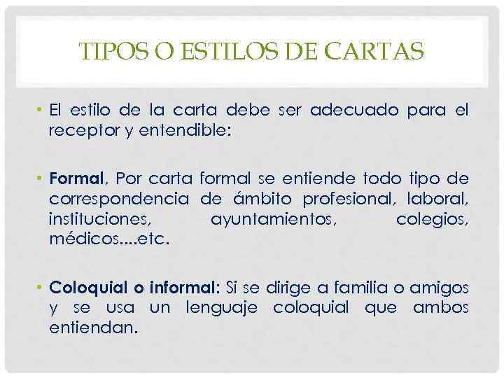 TIPOS O ESTILOS DE CARTAS • El estilo de la carta debe ser adecuado