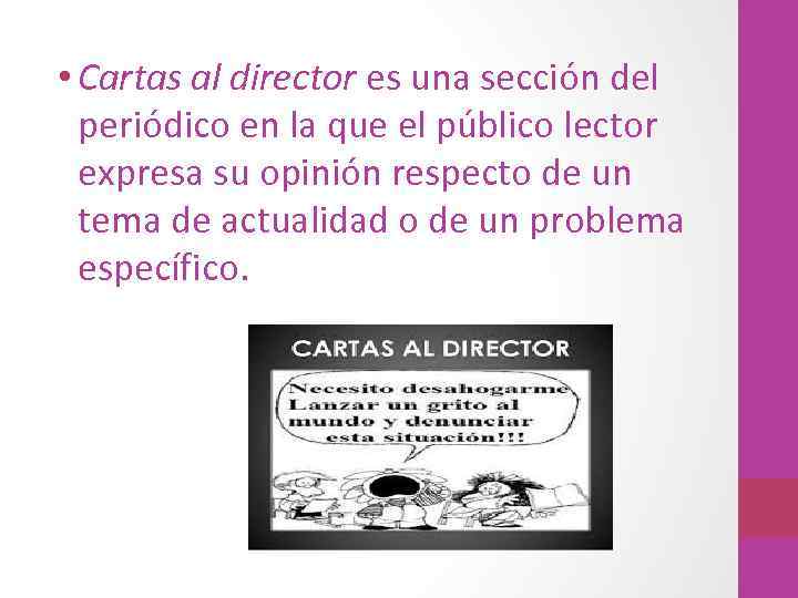  • Cartas al director es una sección del periódico en la que el