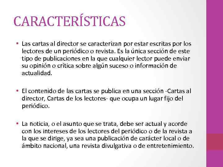 CARACTERÍSTICAS • Las cartas al director se caracterizan por estar escritas por los lectores