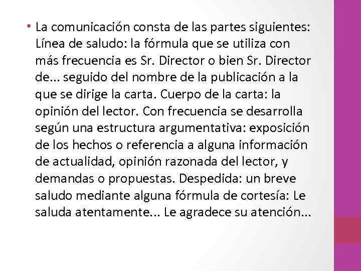  • La comunicación consta de las partes siguientes: Línea de saludo: la fórmula