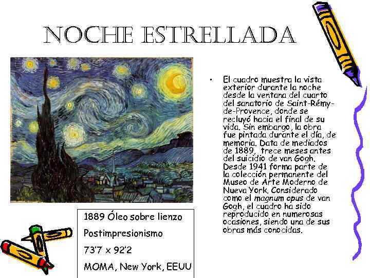 NOCHE ESTRELLADA • 1889 Óleo sobre lienzo Postimpresionismo 73’ 7 x 92’ 2 MOMA,