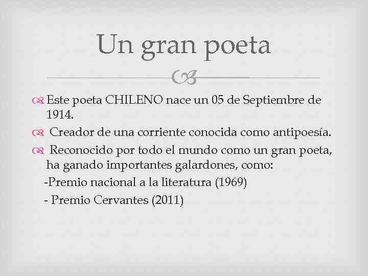 Un gran poeta Este poeta CHILENO nace un 05 de Septiembre de 1914. Creador