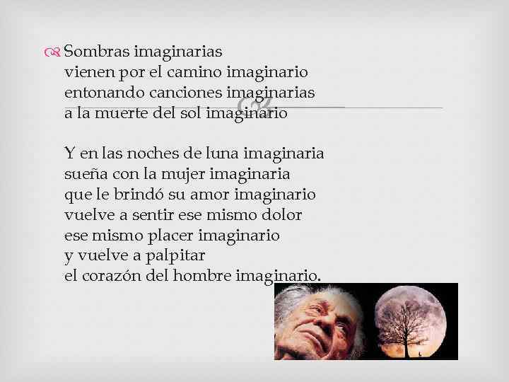  Sombras imaginarias vienen por el camino imaginario entonando canciones imaginarias a la muerte