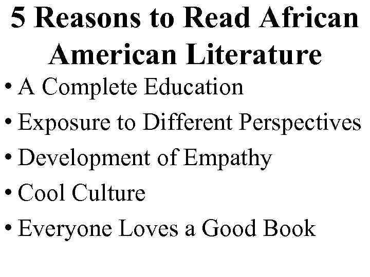 5 Reasons to Read African American Literature • A Complete Education • Exposure to