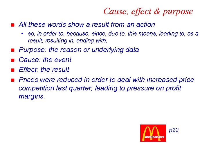 Cause, effect & purpose n All these words show a result from an action