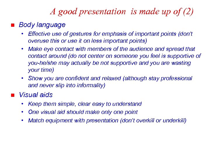A good presentation is made up of (2) n Body language • Effective use