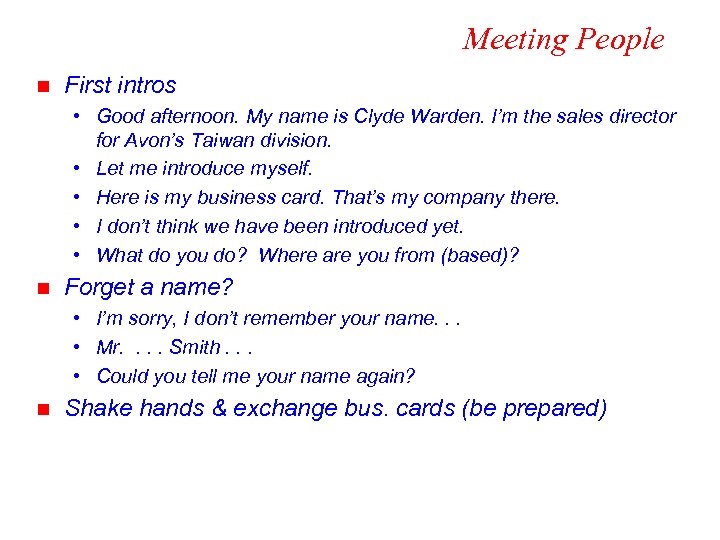 Meeting People n First intros • Good afternoon. My name is Clyde Warden. I’m