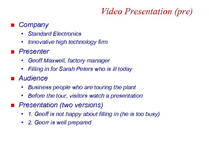 Video Presentation (pre) n Company • Standard Electronics • Innovative high technology firm n