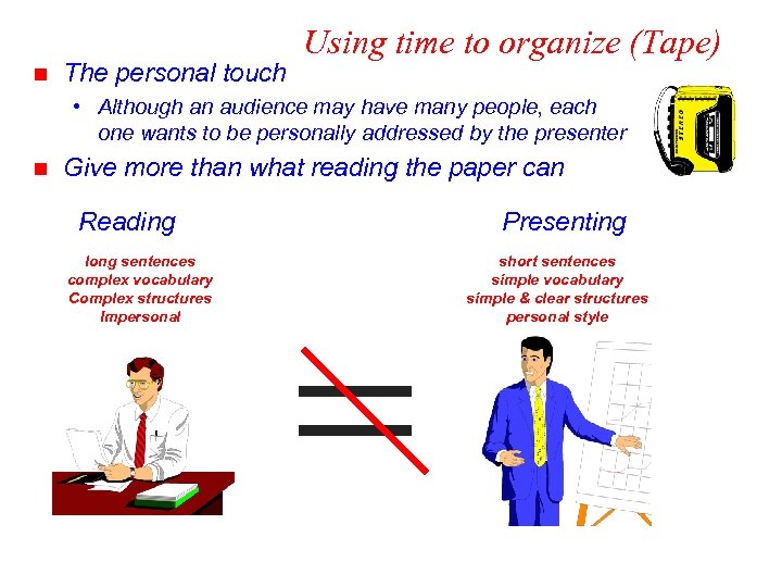 n The personal touch Using time to organize (Tape) • Although an audience may