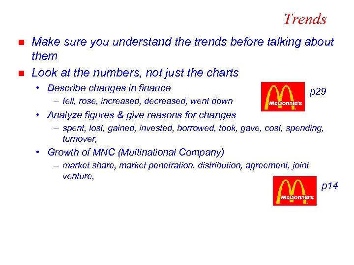 Trends n n Make sure you understand the trends before talking about them Look