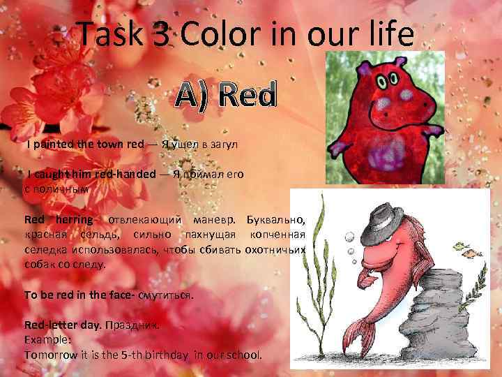 Task 3 Color in our life A) Red I painted the town red —