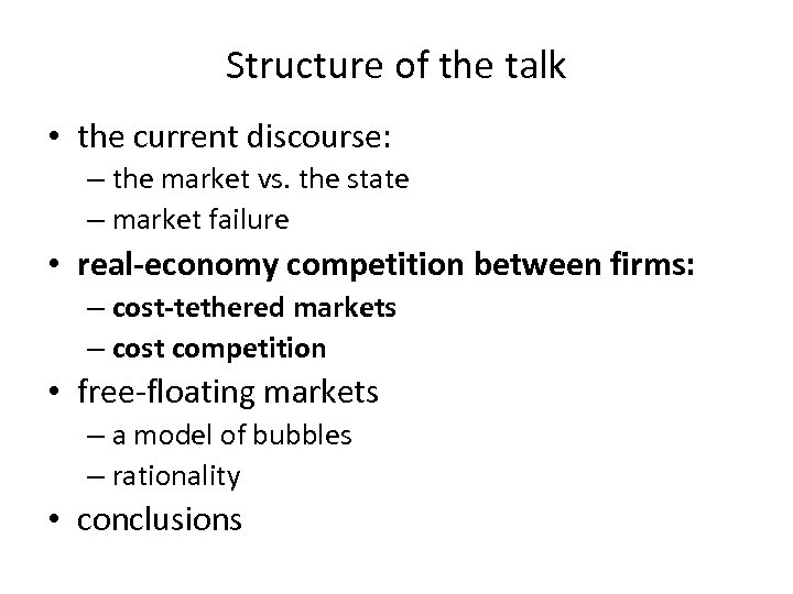 Structure of the talk • the current discourse: – the market vs. the state