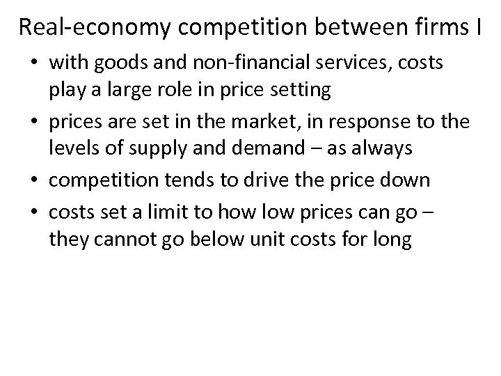 Real-economy competition between firms I • with goods and non-financial services, costs play a