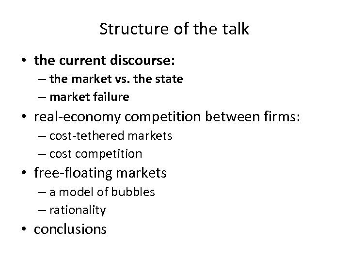 Structure of the talk • the current discourse: – the market vs. the state