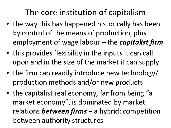 The core institution of capitalism • the way this happened historically has been by