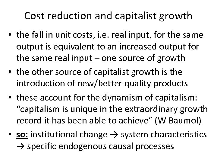 Cost reduction and capitalist growth • the fall in unit costs, i. e. real