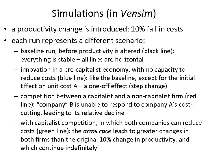 Simulations (in Vensim) • a productivity change is introduced: 10% fall in costs •