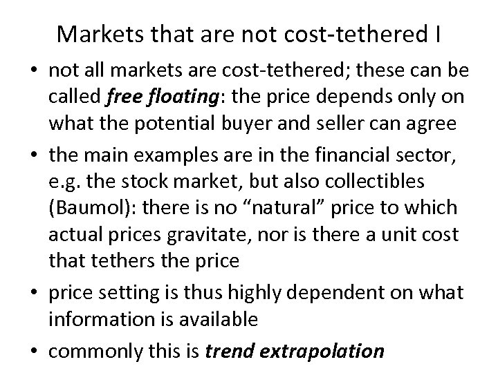 Markets that are not cost-tethered I • not all markets are cost-tethered; these can