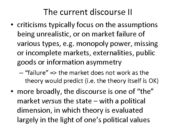 The current discourse II • criticisms typically focus on the assumptions being unrealistic, or