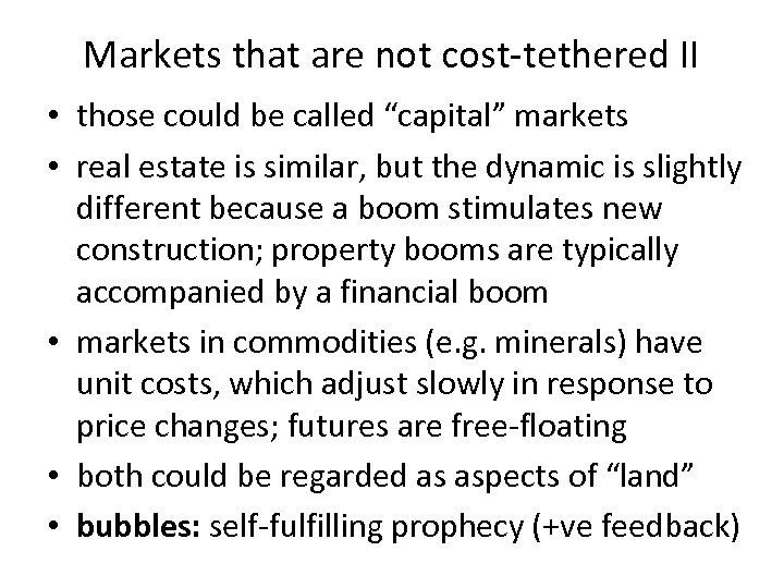 Markets that are not cost-tethered II • those could be called “capital” markets •