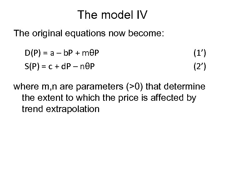 The model IV The original equations now become: D(P) = a – b. P