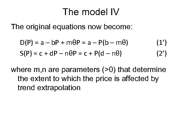 The model IV The original equations now become: D(P) = a – b. P