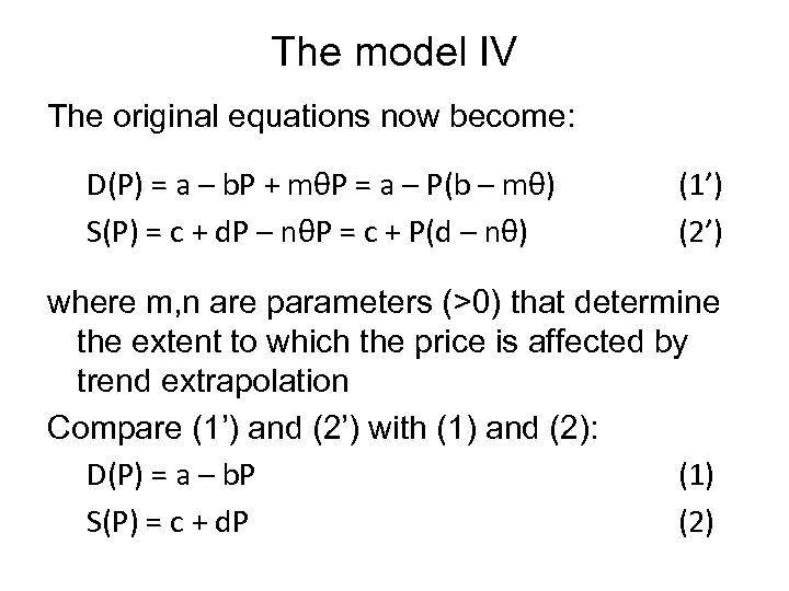 The model IV The original equations now become: D(P) = a – b. P