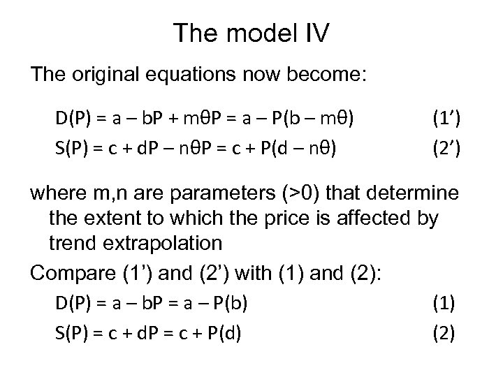 The model IV The original equations now become: D(P) = a – b. P