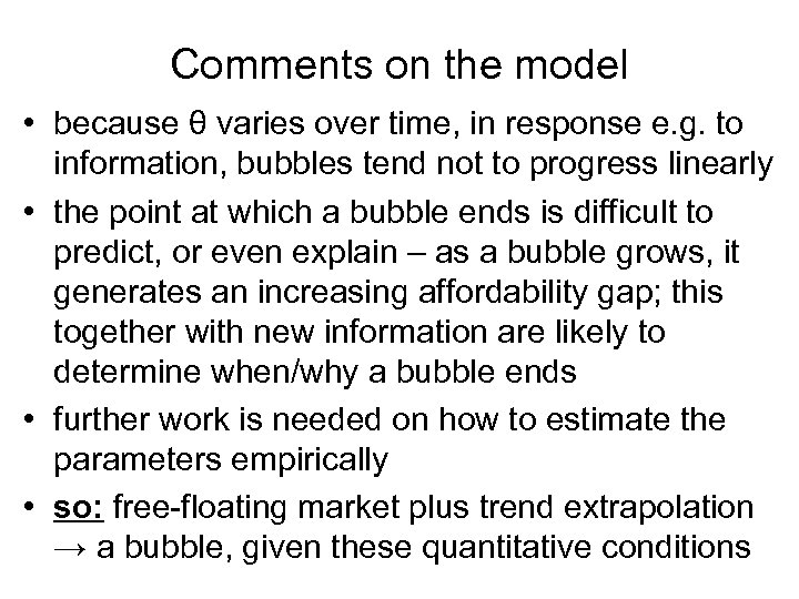 Comments on the model • because θ varies over time, in response e. g.