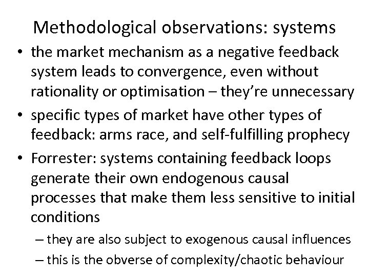 Methodological observations: systems • the market mechanism as a negative feedback system leads to