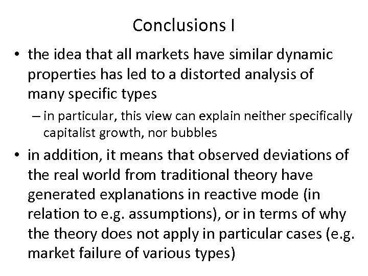 Conclusions I • the idea that all markets have similar dynamic properties has led