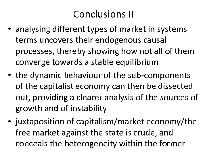 Conclusions II • analysing different types of market in systems terms uncovers their endogenous